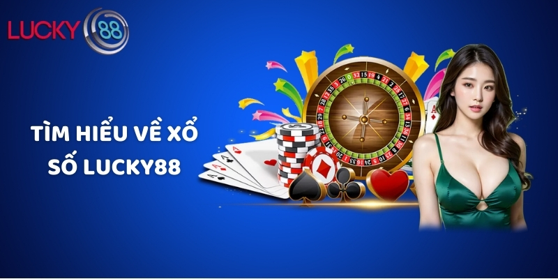 Tìm hiểu về xổ số Lucky88